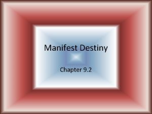 Manifest Destiny Chapter 9 2 Main Idea Americans