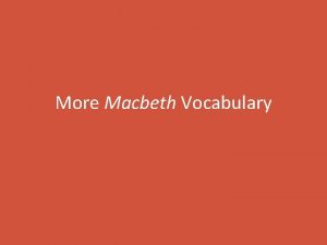 More Macbeth Vocabulary Adage Noun a saying expressing