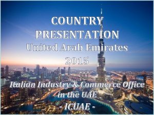 COUNTRY PRESENTATION United Arab Emirates 2015 Italian Industry