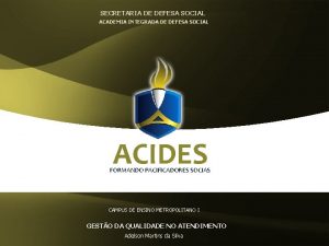 SECRETARIA DE DEFESA SOCIAL ACADEMIA INTEGRADA DE DEFESA