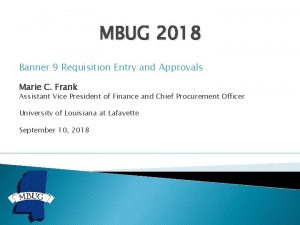 MBUG 2018 Banner 9 Requisition Entry and Approvals