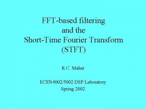 FFTbased filtering and the ShortTime Fourier Transform STFT