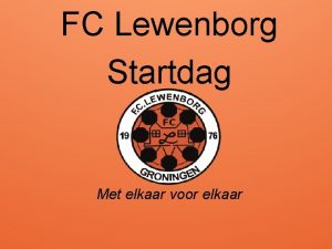 FC Lewenborg Startdag Met elkaar voor elkaar Wie