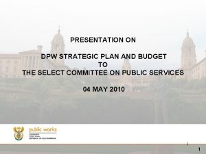 PRESENTATION ON DPW STRATEGIC PLAN AND BUDGET TO