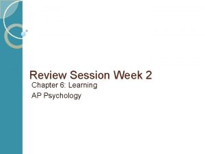 Review Session Week 2 Chapter 6 Learning AP