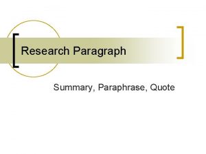 Research Paragraph Summary Paraphrase Quote Summary n n