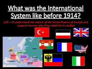 What was the International System like before 1914