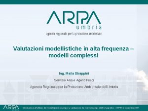 Valutazioni modellistiche in alta frequenza modelli complessi Ing