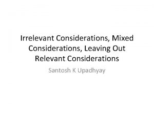 Irrelevant Considerations Mixed Considerations Leaving Out Relevant Considerations