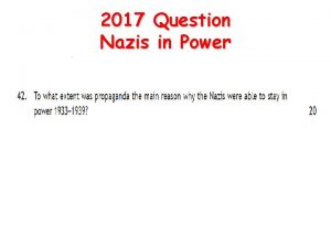 2017 Question Nazis in Power The arguments for