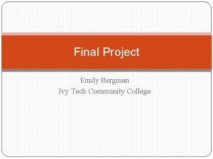 Final Project Emily Bergman Ivy Tech Community College