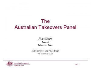 The Australian Takeovers Panel Alan Shaw Counsel Takeovers