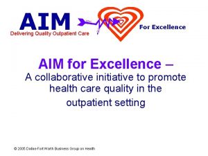 AIM For Excellence Delivering Quality Outpatient Care AIM