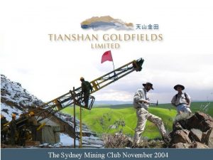 The Sydney Mining Club November 2004 Introduction Tianshan