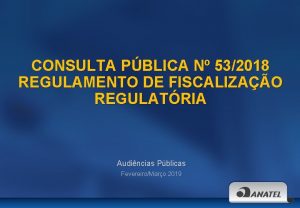 CONSULTA PBLICA N 532018 REGULAMENTO DE FISCALIZAO REGULATRIA