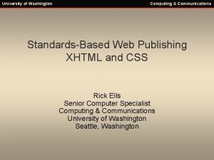 University of Washington Computing Communications StandardsBased Web Publishing