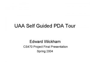 UAA Self Guided PDA Tour Edward Wickham CS