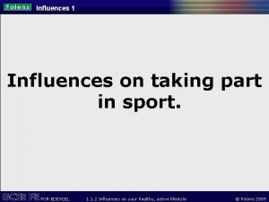 Influences 1 Influences on taking part in sport