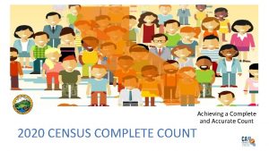 2020 CENSUS COMPLETE COUNT Achieving a Complete and