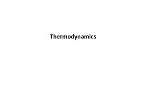 Thermodynamics Energy is The ability to do work