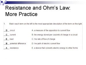 Resistance and Ohms Law More Practice Resistance and