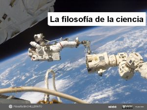 La filosofa de la ciencia Filosofa BACHILLERATO edeb