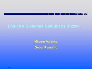 Lgica e Sistemas Nebulosos fuzzy Muser Valena Geber