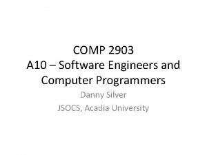 COMP 2903 A 10 Software Engineers and Computer