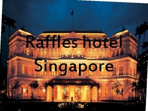 Raffles hotel Singapore Raffles Hotel is a colonialstyle