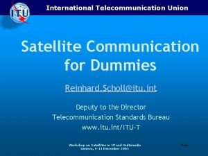 International Telecommunication Union Satellite Communication for Dummies Reinhard
