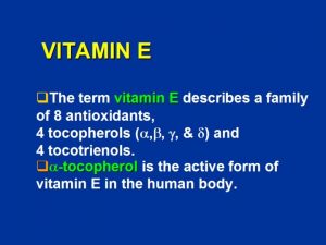 VITAMIN E q The term vitamin E describes