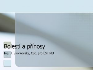 Bolesti a pnosy Ing J Skorkovsk CSc pro