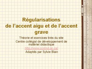 Rgularisations de laccent aigu et de laccent grave