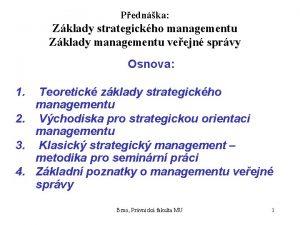 Pednka Zklady strategickho managementu Zklady managementu veejn sprvy