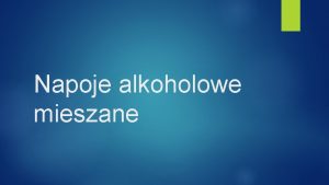 Napoje alkoholowe mieszane Napoje alkoholowe mieszane Napoje barowe