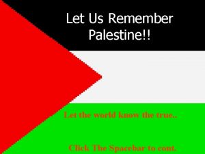 Let Us Remember Palestine Let the world know