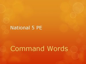 National 5 PE Command Words Command words Describe