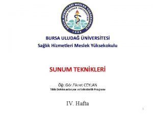 BURSA ULUDA NVERSTES Salk Hizmetleri Meslek Yksekokulu SUNUM