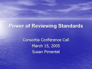 Power of Reviewing Standards Consortia Conference Call March