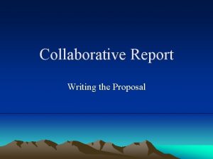 Collaborative Report Writing the Proposal Definition Proposal a