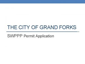 THE CITY OF GRAND FORKS SWPPP Permit Application