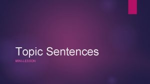Topic Sentences MINILESSON What is thesis statement What