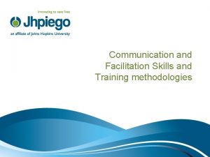 Communication and Facilitation Skills and Training methodologies Objectives