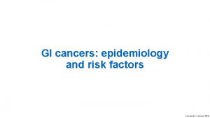 GI cancers epidemiology and risk factors Last updated