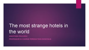 The most strange hotels in the world ANASTASIA