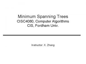 Minimum Spanning Trees CISC 4080 Computer Algorithms CIS