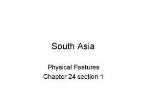 South Asia Physical Features Chapter 24 section 1