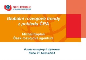 Globln rozvojov trendy z pohledu RA Michal Kaplan