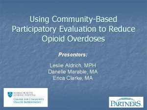 Using CommunityBased Participatory Evaluation to Reduce Opioid Overdoses