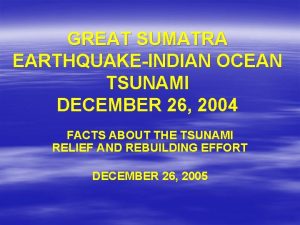 GREAT SUMATRA EARTHQUAKEINDIAN OCEAN TSUNAMI DECEMBER 26 2004